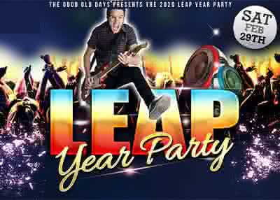 Good Old Days LEAP YEAR PARTY